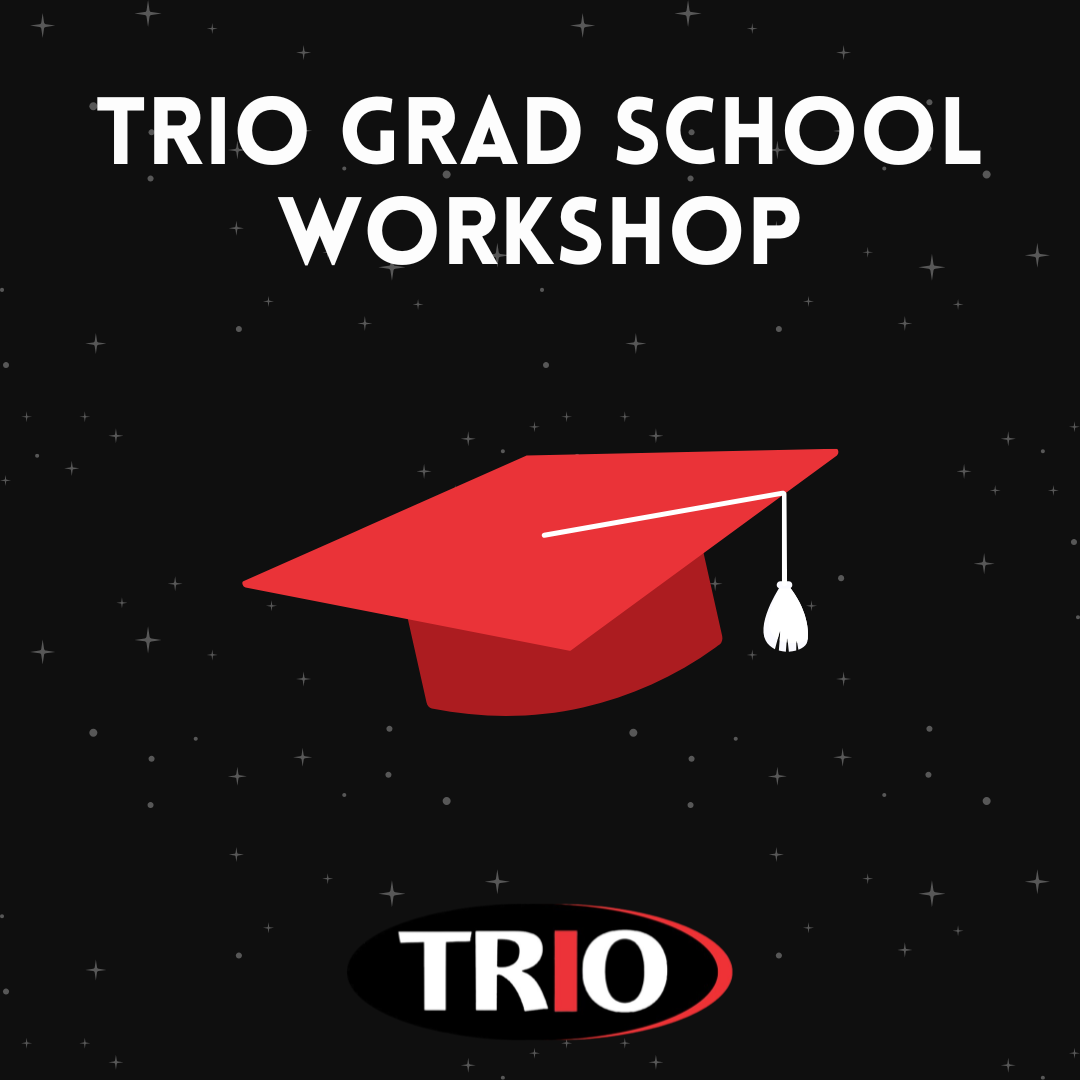 TRIO Grad School Workshop &nbsp;- 10/22