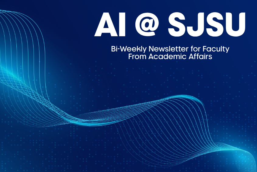 AI @ SJSU a monthly newsletter for faculty from Academic Affairs
